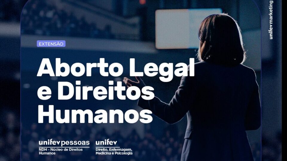 Unifev promove debate sobre Aborto Legal e Direitos Humanos